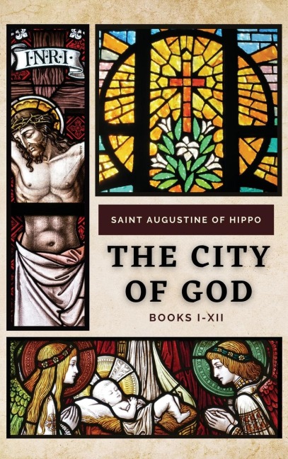 The City of God: BOOKS I-XII