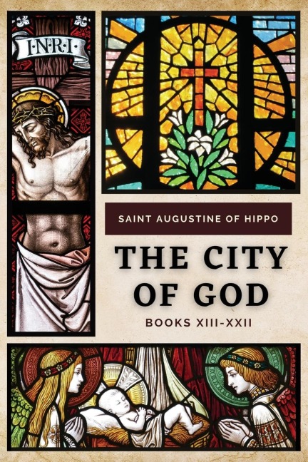 The City of God: BOOKS XIII-XXII