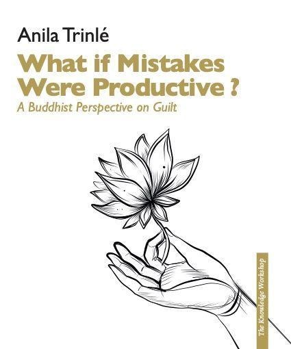What If Mistakes Were Productive ?: A Buddhist Perspective on Guilt