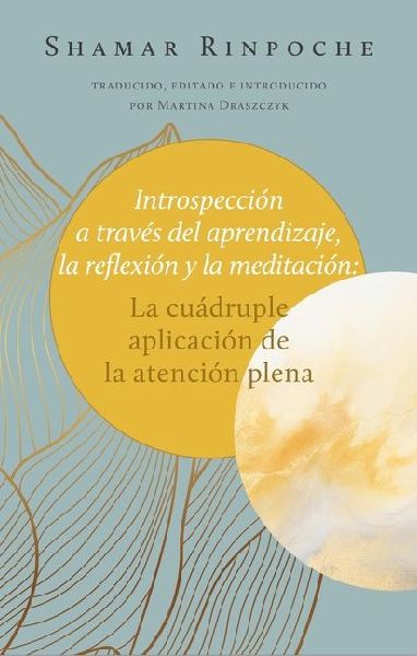 Discernimiento a Través del Aprendizaje, La Reflexión Y La Meditación: La Cuádruple Aplicación de la Atención Plena