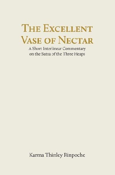 The Excellent Vase of Nectar: A Short Interlinear Commentary on the Sutra of the Three Heaps