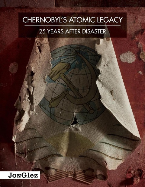 Chernobyls Atomic Legacy: 25 Years After Disaster
