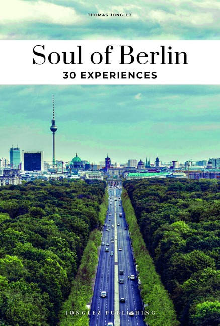 Soul of Berlin- A guide to exceptional experiences