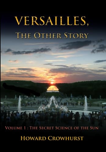 Versailles, the Other Story Volume 1: The Secret Science of the Sun