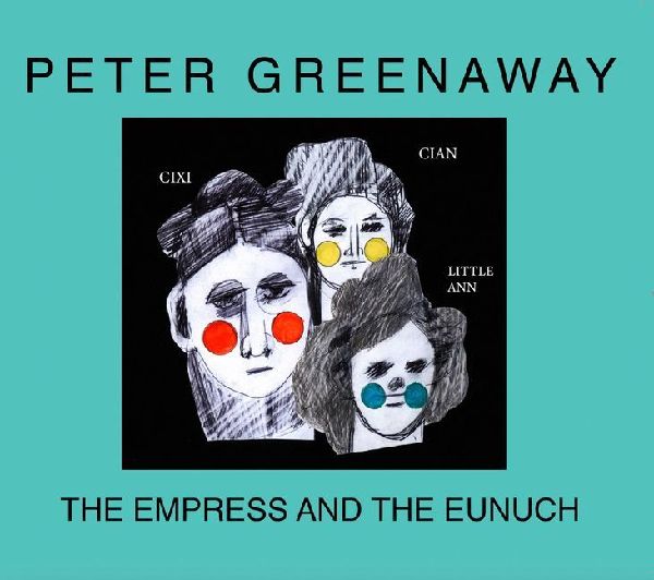 Peter Greenaway: The Empress and the Eunuch