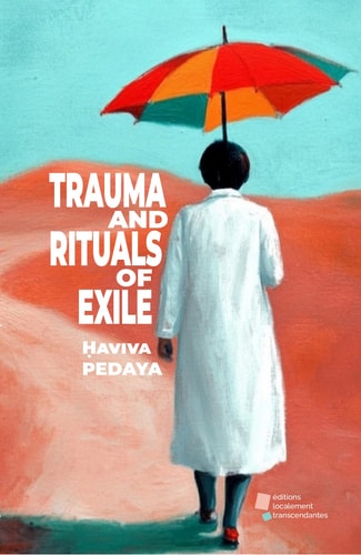 Trauma and Rituals of Exile: Rituals of Expulsion and the Construction of the Self in the Spaces of Europe and Eretz Israel