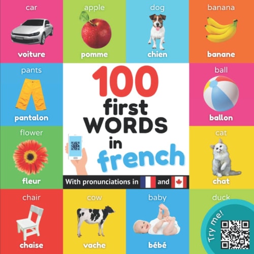 100 First Words in French Bilingual Picture Book for Kids: English / French with Pronunciations