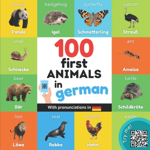 100 First Animals in German Bilingual Picture Book for Kids: English / German with Pronunciations