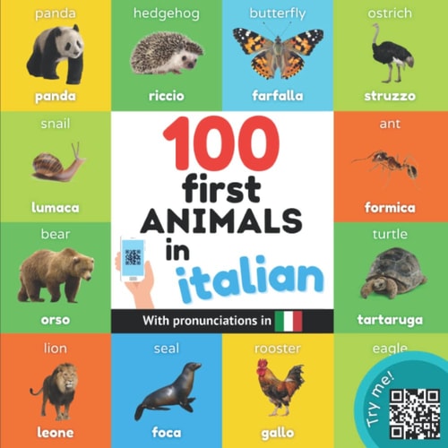 100 First Animals in Italian Bilingual Picture Book for Kids: English / Italian with Pronunciations