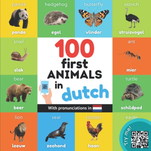 100 First Animals in Dutch Bilingual Picture Book for Kids: English / Dutch with Pronunciations