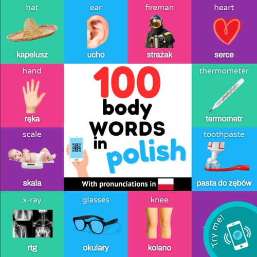 100 Body Words in Polish: Bilingual Picture Book for Kids: English / Polish with Pronunciations