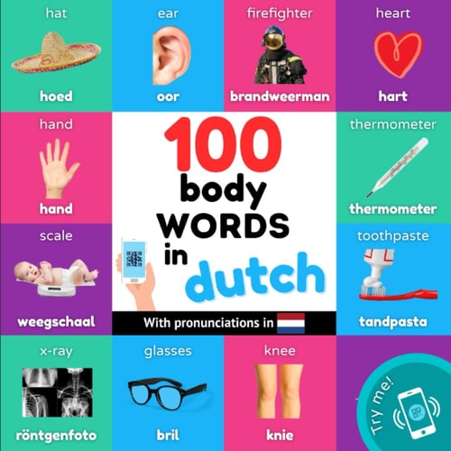 100 Body Words in Dutch Bilingual Picture Book for Kids: English / Dutch with Pronunciations