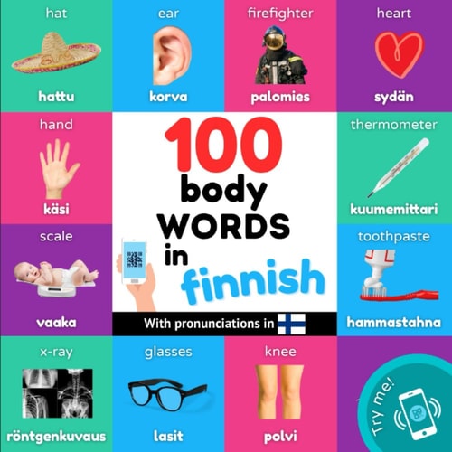 100 Body Words in Finnish Bilingual Picture Book for Kids: English / Finnish with Pronunciations