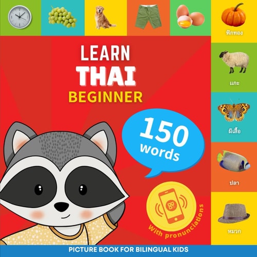 Learn Thai - 150 Words with Pronunciations - Beginner Picture Book for Bilingual Kids