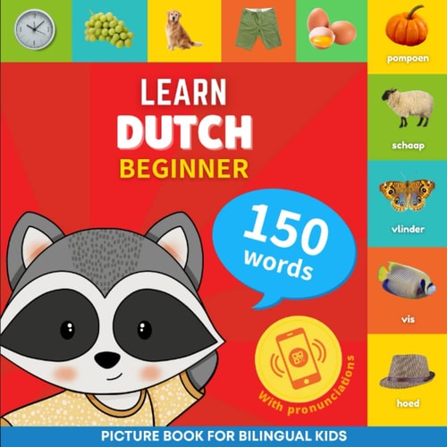 Learn Dutch - 150 Words with Pronunciations - Beginner Picture Book for Bilingual Kids