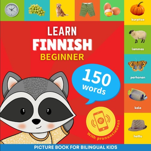 Learn Finnish - 150 Words with Pronunciations - Beginner Picture Book for Bilingual Kids