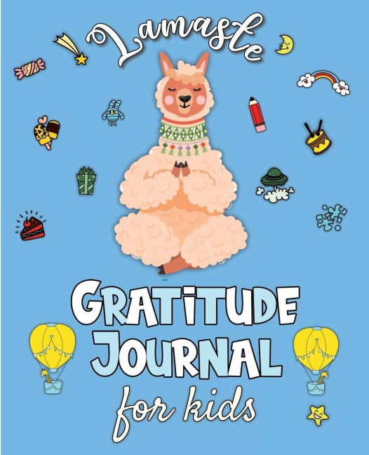 Lamaste - Gratitude Journal for Kids: 3 minute Daily Journal Writing Prompts for Children to practice Gratitude &amp; Mindfulness with Positive Affirmations, Quotes &amp; Challenges
