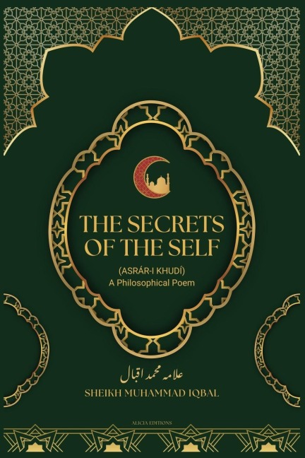 The Secrets Of The Self: (Asrár-i Khudí) A Philosophical Poem