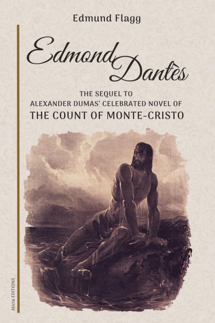 Edmond Dantès: The Sequel to Alexander Dumas celebrated novel of The Count Of Monte-Cristo