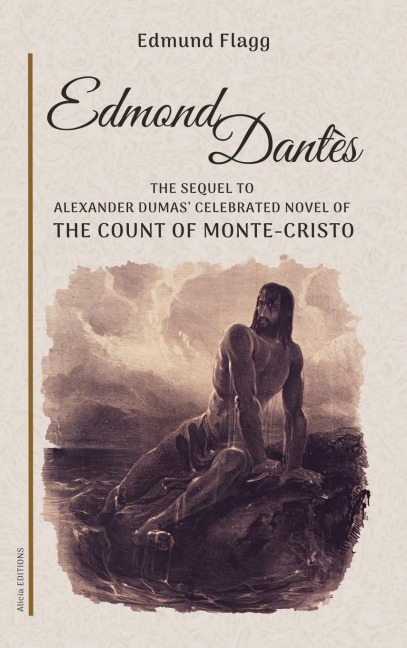 Edmond Dantès: The Sequel to Alexander Dumas celebrated novel of The Count Of Monte-Cristo