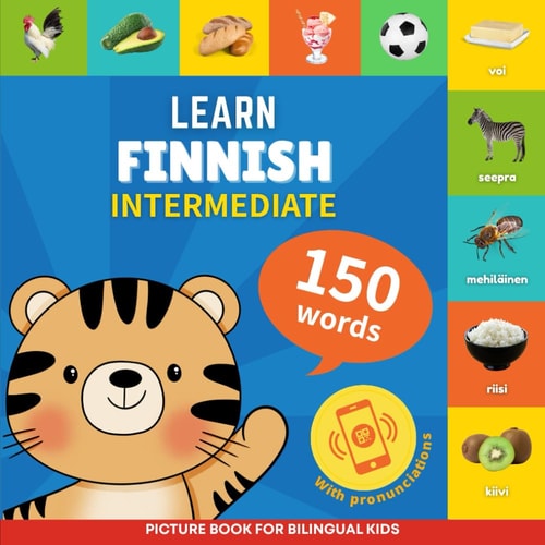 Learn Finnish - 150 Words with Pronunciations - Intermediate Picture Book for Bilingual Kids