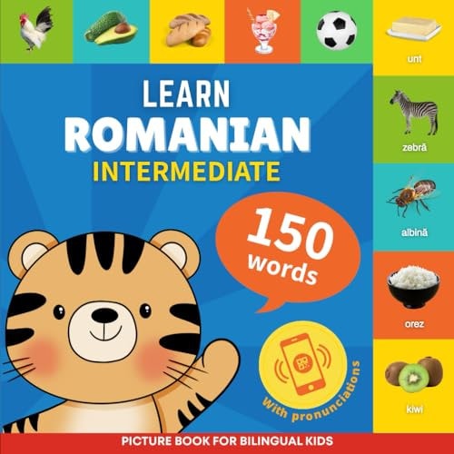 Learn Romanian - 150 Words with Pronunciations - Intermediate Picture Book for Bilingual Kids