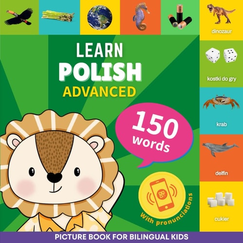 Learn Polish - 150 Words with Pronunciations - Advanced Picture Book for Bilingual Kids