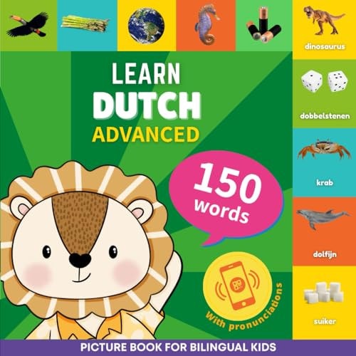 Learn Dutch - 150 Words with Pronunciations - Advanced Picture Book for Bilingual Kids