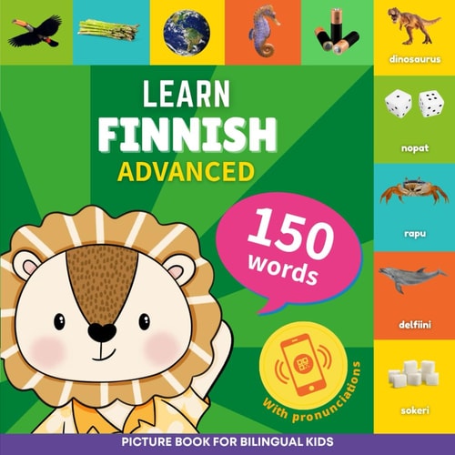Learn Finnish - 150 Words with Pronunciations - Advanced Picture Book for Bilingual Kids