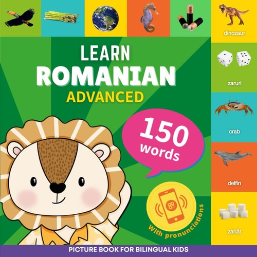 Learn Romanian - 150 Words with Pronunciations - Advanced Picture Book for Bilingual Kids
