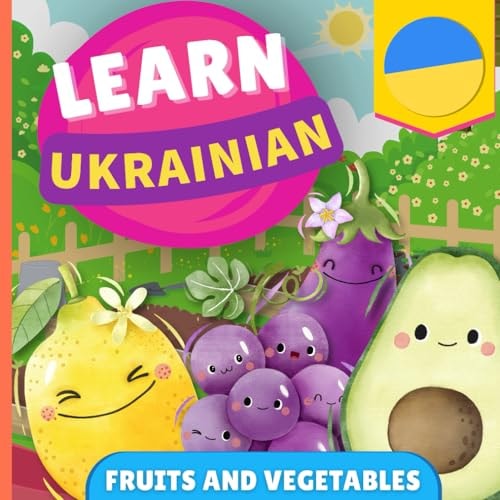 Learn Ukrainian - Fruits and Vegetables Picture Book for Bilingual Kids - English / Ukrainian - with Pronunciations