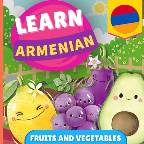 Learn Armenian - Fruits and Vegetables Picture Book for Bilingual Kids - English / Armenian - with Pronunciations