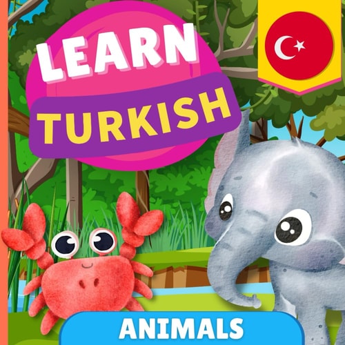 Learn Turkish - Animals Picture Book for Bilingual Kids - English / Turkish - with Pronunciations