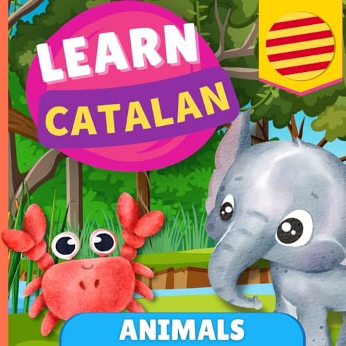 Learn Catalan - Animals Picture Book for Bilingual Kids - English / Catalan - with Pronunciations