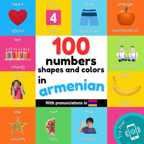 100 Numbers, Shapes and Colors in Armenian Bilingual Picture Book for Kids: English / Armenian with Pronunciations