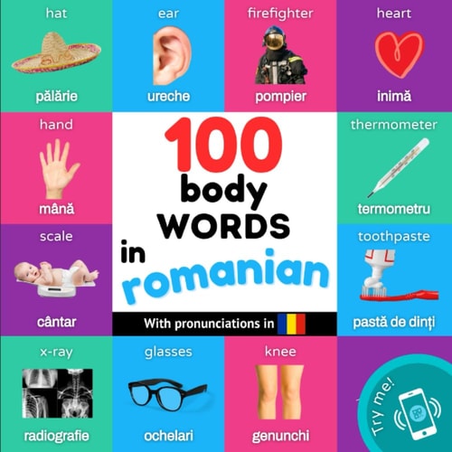 100 Body Words in Romanian Bilingual Picture Book for Kids: English / Romanian with Pronunciations