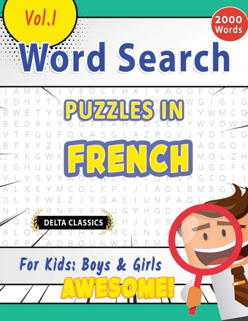WORD SEARCH PUZZLES IN FRENCH FOR KIDS: BOYS & GIRLS - AWESOME! VOL.1 - DELTA CLASSICS