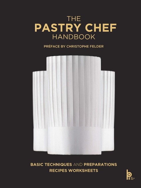 The Pastry Chef Handbook (Revised Edition): La Patisserie de Reference
