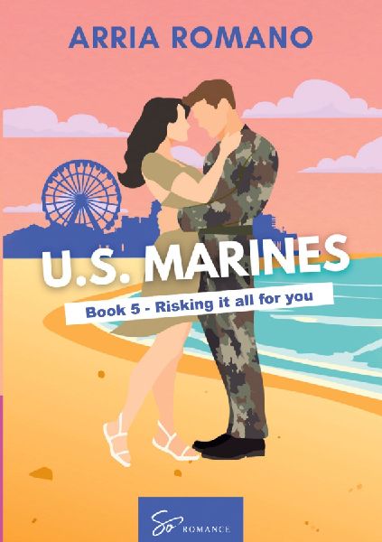 US. Marines Book 5 - Risking it all for You: A Military Romance: Where Tradition Meets Passion in the Marines