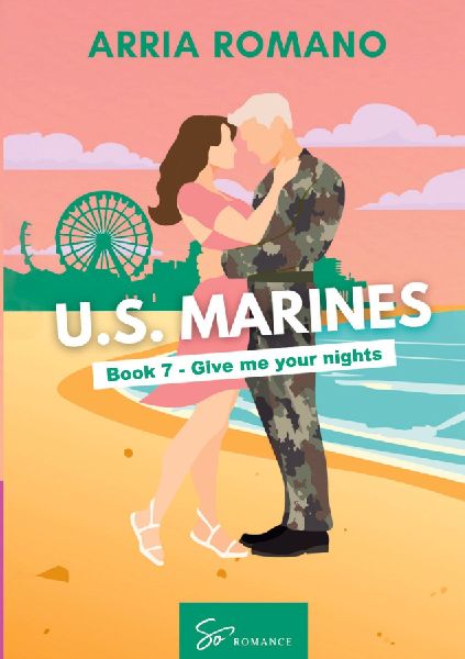 US. Marines Book 7 - Give me your nights: A Military Romance: Where Tradition Meets Passion in the Marines
