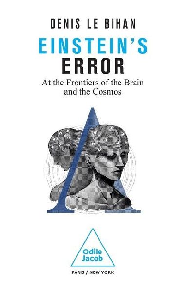 Einsteins Error: At the Frontiers of the Brain and the Cosmos