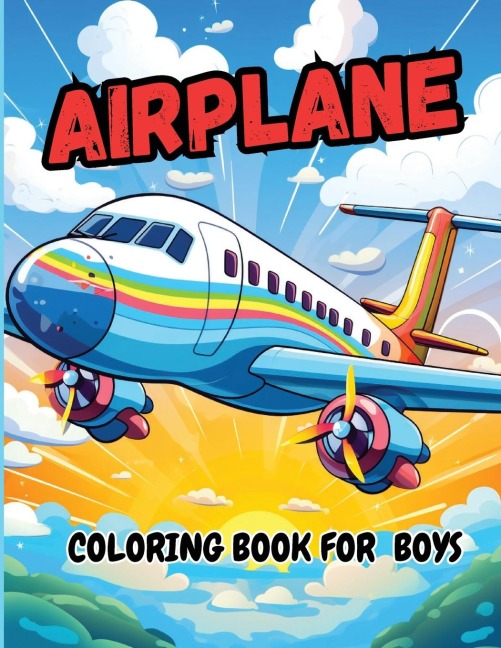 Airplane Coloring Book  For Boys: Pages Perfect Bound, Super Sweet Drawings for Boys and Girls (Cute Coloring Book Adventures for Kids)