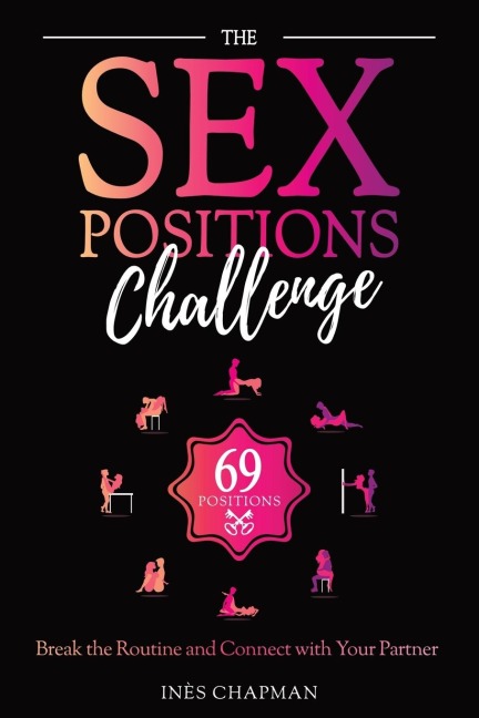 The Sex Positions Challenge Break the Routine and Connect with Your Partner
