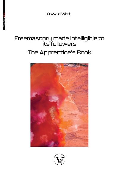 Freemasonry made intelligible to its followers: The Apprentices Book