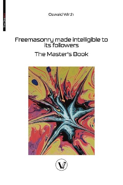 Freemasonry made intelligible to its followers: The Masters Book
