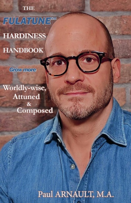 The Fulatune Hardiness Handbook: Grow More Worldly-wise, Attuned & Composed