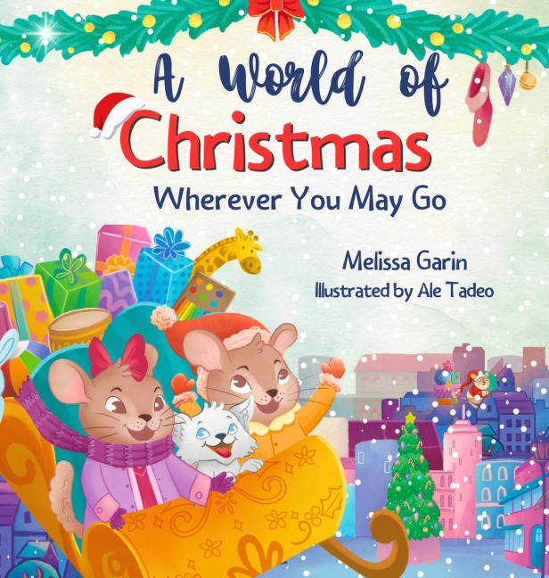 A World of Christmas, Wherever You May Go: A Heartwarming Christmas Story for Kids Away from Home, Whether Traveling, Visiting Family or Living Abroad