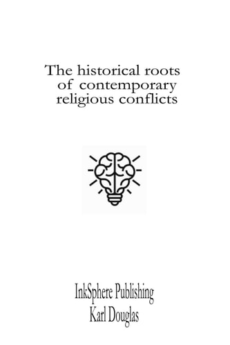 The Historical Roots of Contemporary Religious Conflicts