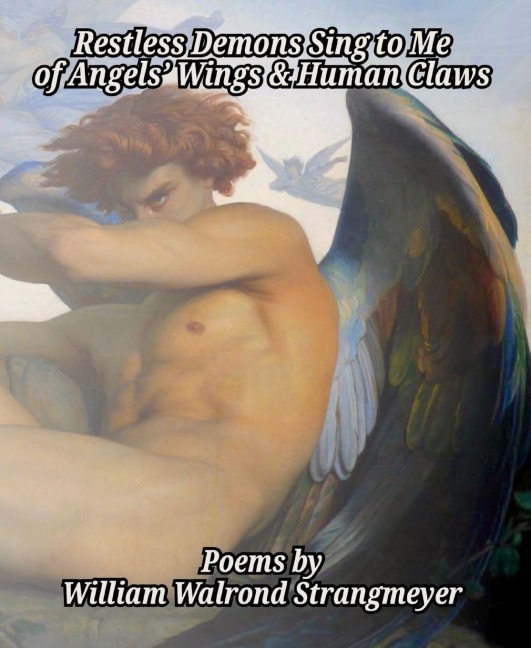 Restless Demons Sing to Me of Angels Wings and Human Claws