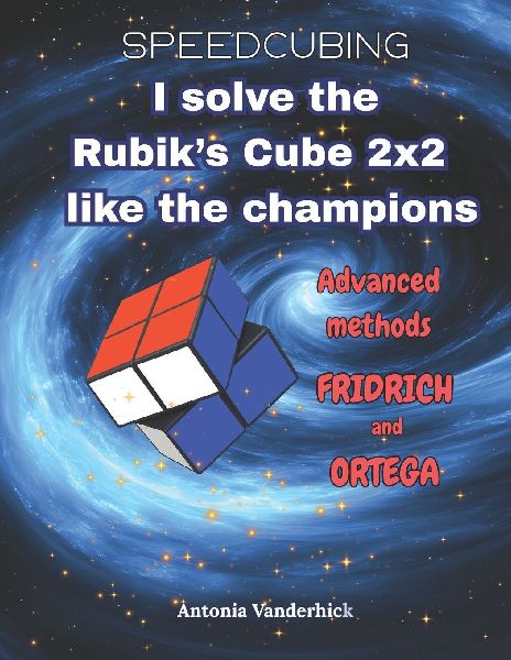 I solve the Rubik's Cube like the champions: Advanced Methods : Fridrich and Ortega